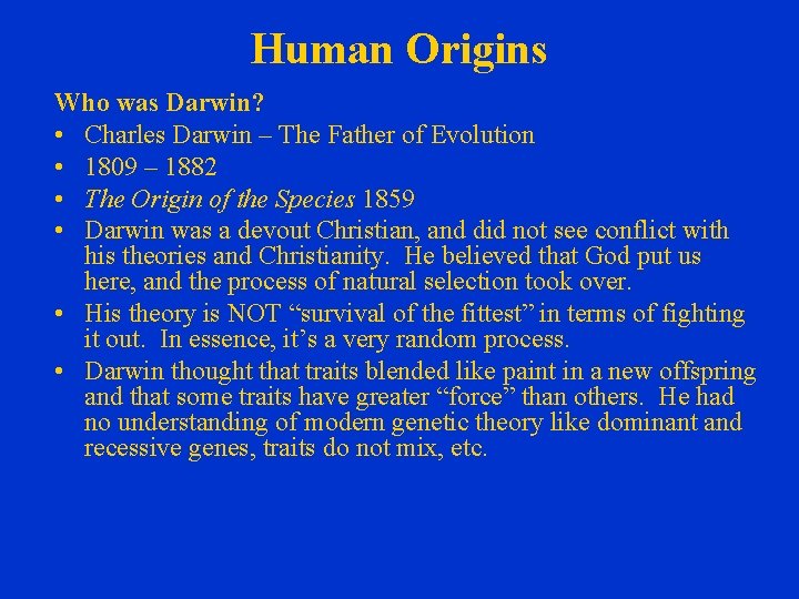 Human Origins Who was Darwin? • Charles Darwin – The Father of Evolution •