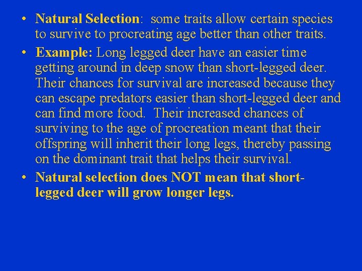  • Natural Selection: some traits allow certain species to survive to procreating age