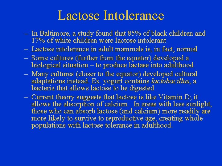 Lactose Intolerance – In Baltimore, a study found that 85% of black children and