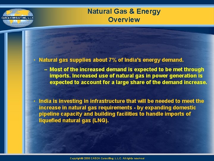 Natural Gas & Energy Overview • Natural gas supplies about 7% of India's energy