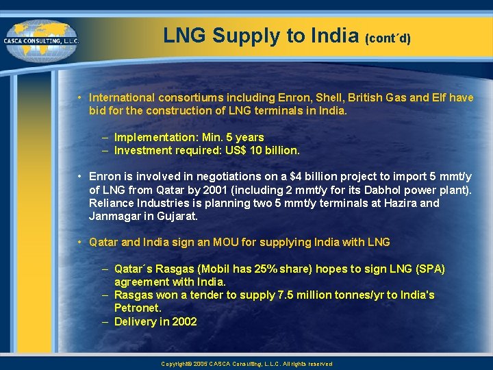 LNG Supply to India (cont´d) • International consortiums including Enron, Shell, British Gas and