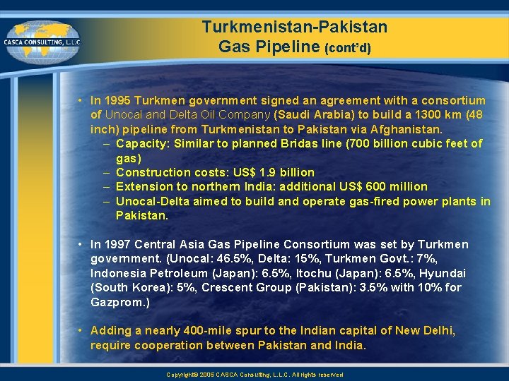 Turkmenistan Pakistan Gas Pipeline (cont’d) • In 1995 Turkmen government signed an agreement with