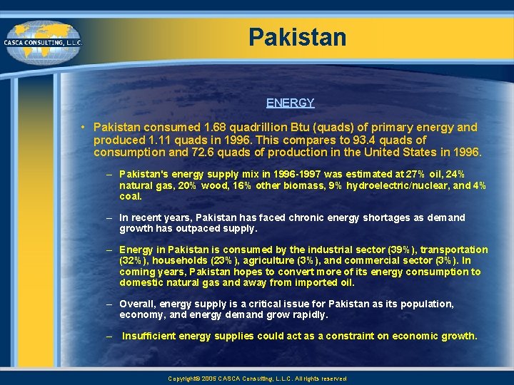 Pakistan ENERGY • Pakistan consumed 1. 68 quadrillion Btu (quads) of primary energy and