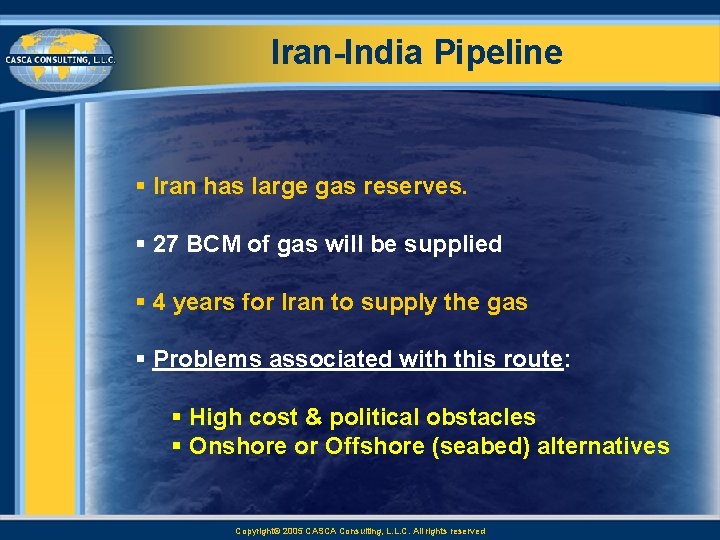 Iran India Pipeline § Iran has large gas reserves. § 27 BCM of gas