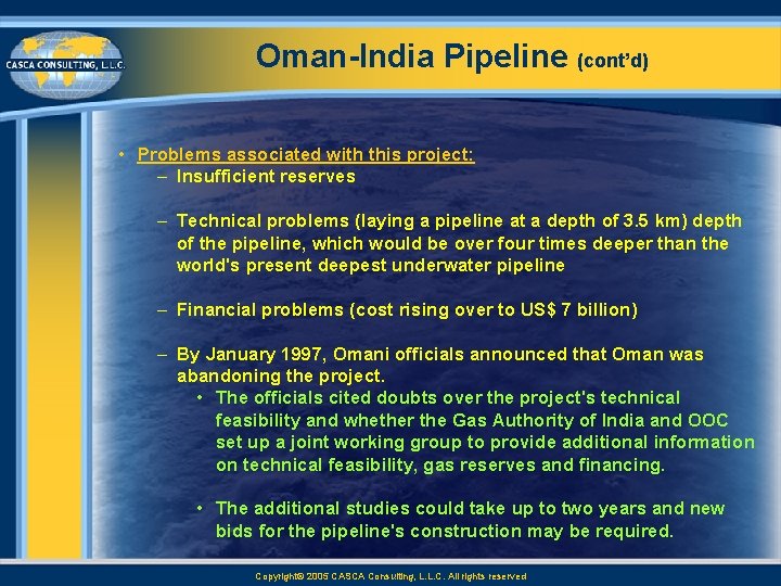 Oman India Pipeline (cont’d) • Problems associated with this project: – Insufficient reserves –