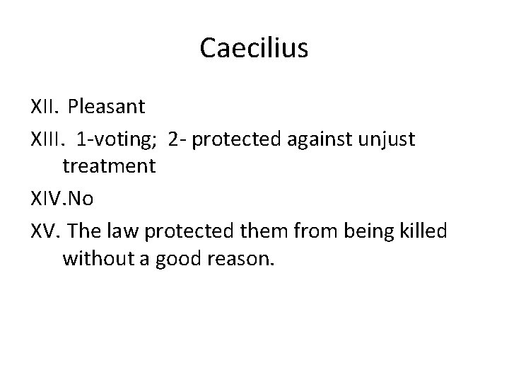 Caecilius XII. Pleasant XIII. 1 -voting; 2 - protected against unjust treatment XIV. No Caecilius XII. Pleasant XIII. 1 -voting; 2 - protected against unjust treatment XIV. No
