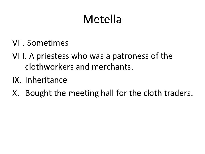 Metella VII. Sometimes VIII. A priestess who was a patroness of the clothworkers and Metella VII. Sometimes VIII. A priestess who was a patroness of the clothworkers and