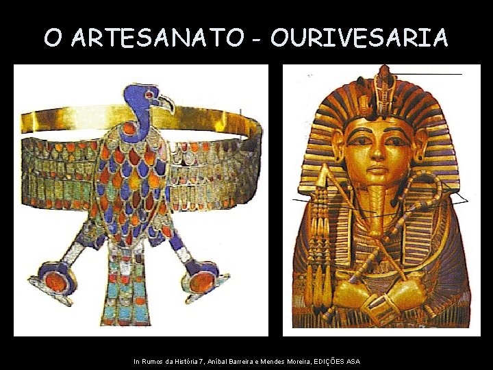 O ARTESANATO - OURIVESARIA In Rumos da História 7, Aníbal Barreira e Mendes Moreira,