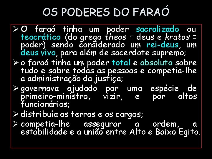 OS PODERES DO FARAÓ Ø O faraó tinha um poder sacralizado ou teocrático (do