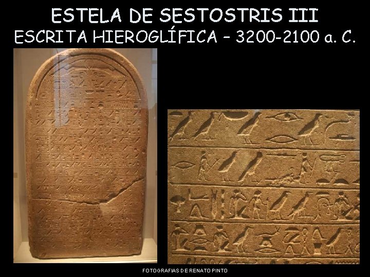 ESTELA DE SESTOSTRIS III ESCRITA HIEROGLÍFICA – 3200 -2100 a. C. FOTOGRAFIAS DE RENATO