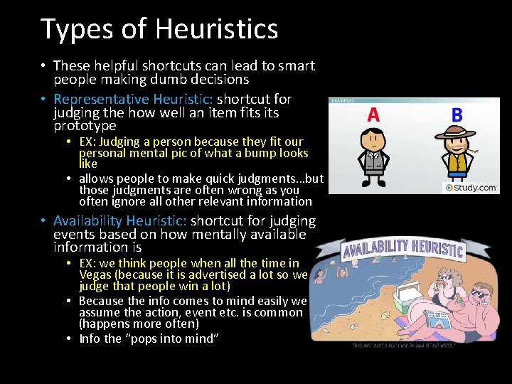 Types of Heuristics • These helpful shortcuts can lead to smart people making dumb