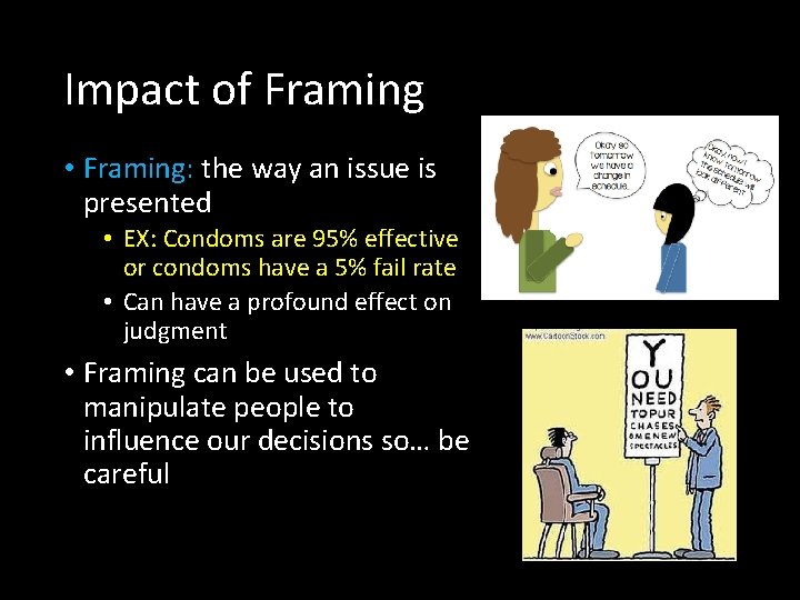 Impact of Framing • Framing: the way an issue is presented • EX: Condoms