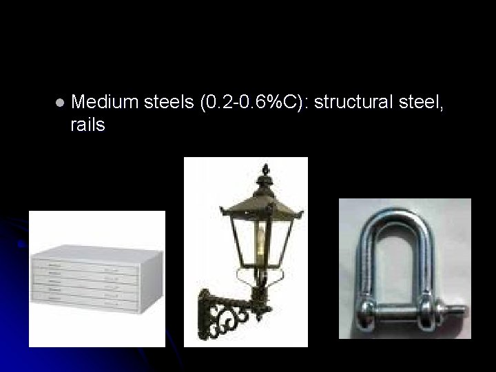 l Medium rails steels (0. 2 -0. 6%C): structural steel, 