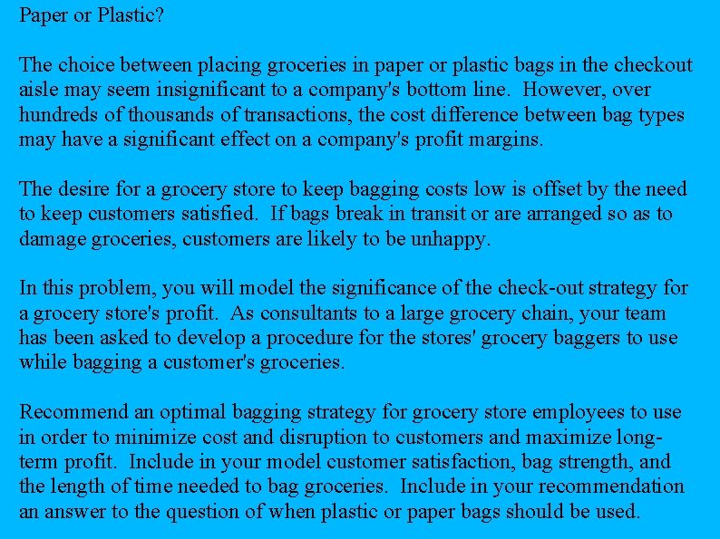 Paper or Plastic? The choice between placing groceries in paper or plastic bags in