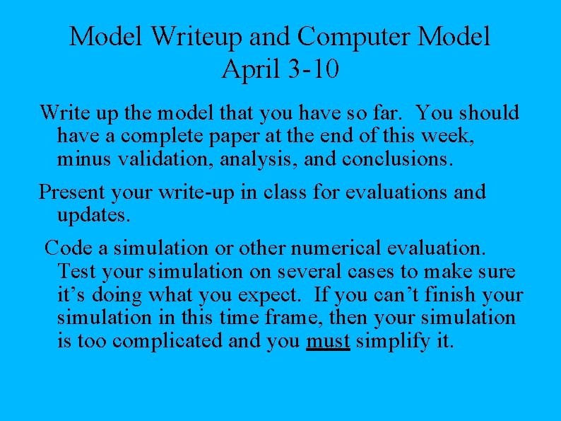 Model Writeup and Computer Model April 3 -10 Write up the model that you