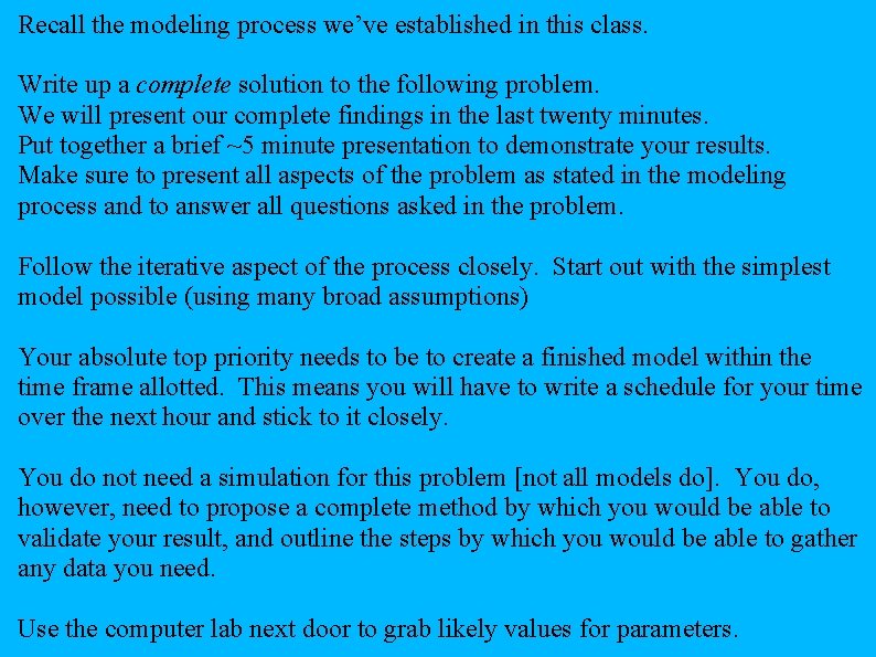 Recall the modeling process we’ve established in this class. Write up a complete solution