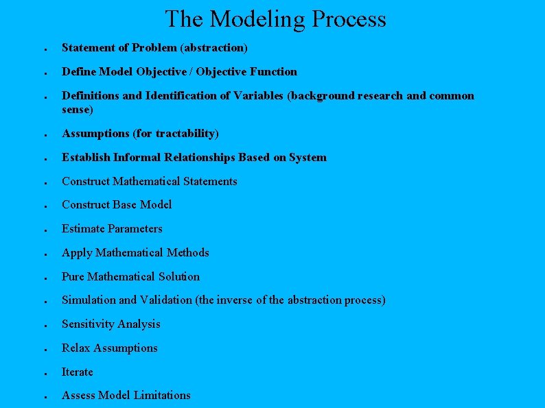 The Modeling Process ● Statement of Problem (abstraction) ● Define Model Objective / Objective