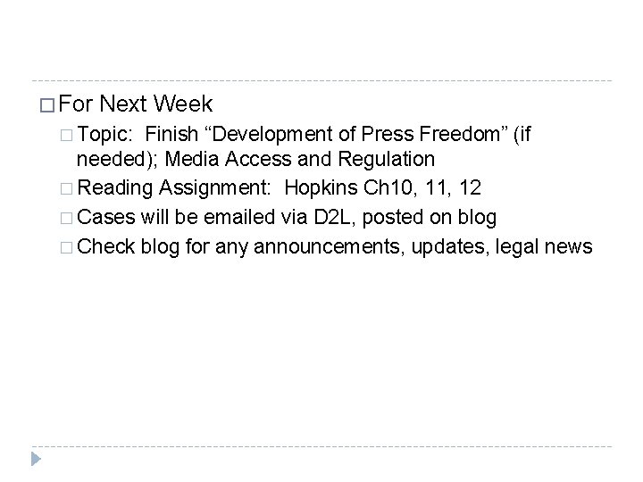 � For Next Week � Topic: Finish “Development of Press Freedom” (if needed); Media