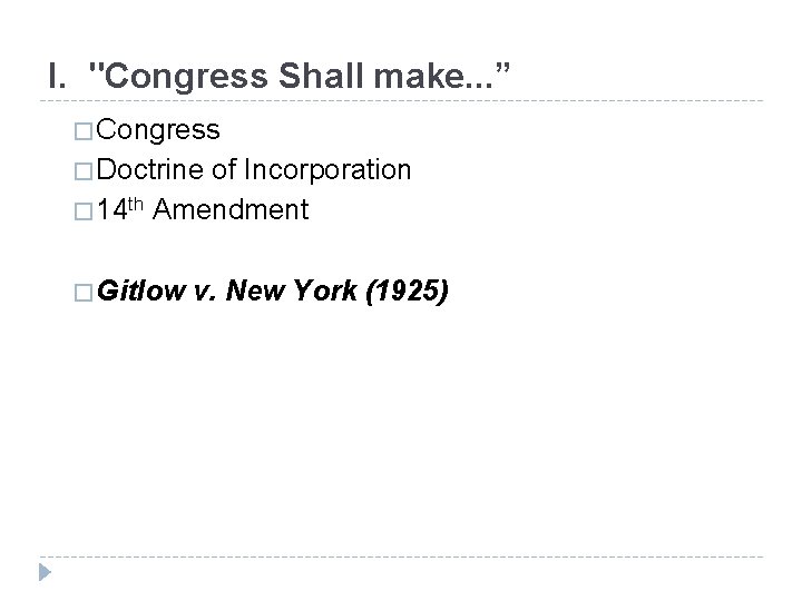 I. "Congress Shall make. . . ” � Congress � Doctrine of Incorporation �