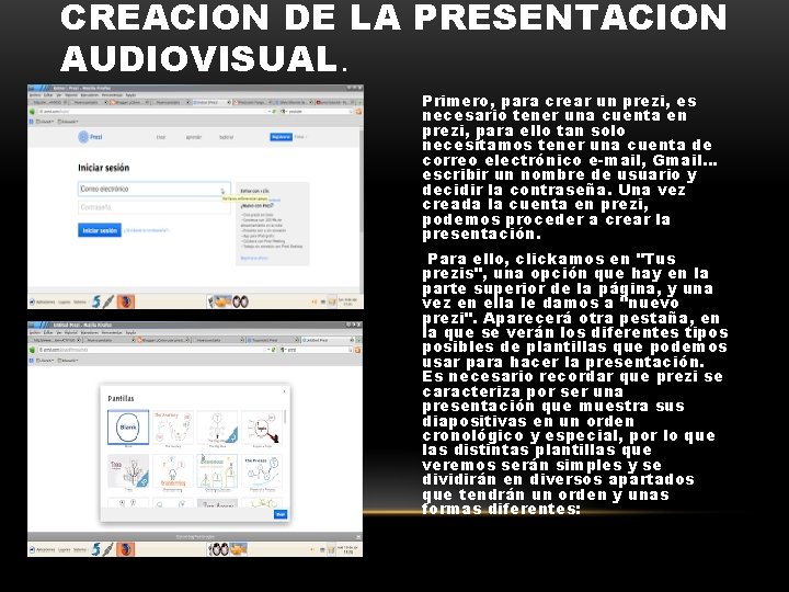 CREACION DE LA PRESENTACION AUDIOVISUAL. Primero, para crear un prezi, es necesario tener una