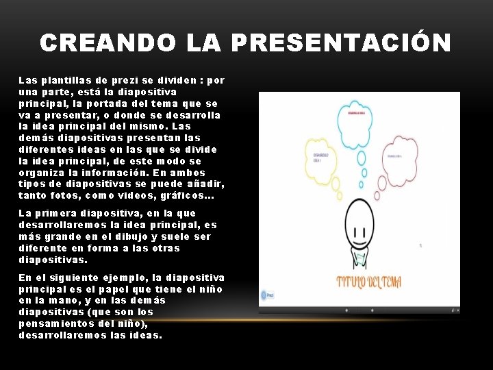 CREANDO LA PRESENTACIÓN Las plantillas de prezi se dividen : por una parte, está