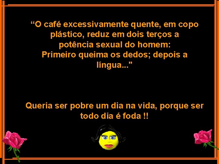 “O café excessivamente quente, em copo plástico, reduz em dois terços a potência sexual