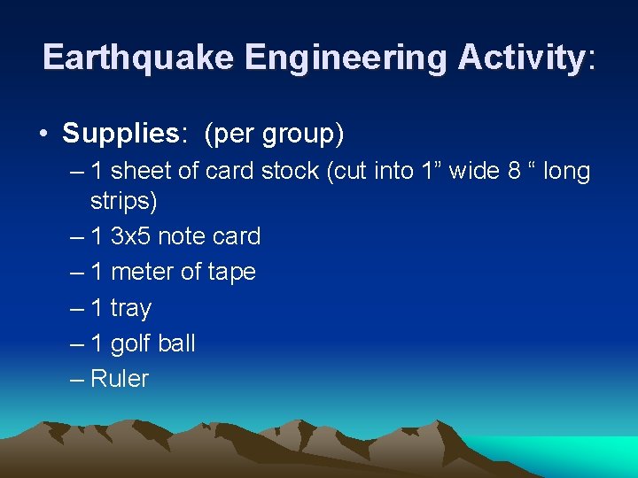 Earthquake Engineering Activity: • Supplies: (per group) – 1 sheet of card stock (cut