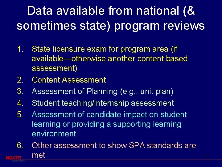 Data available from national (& sometimes state) program reviews 1. State licensure exam for