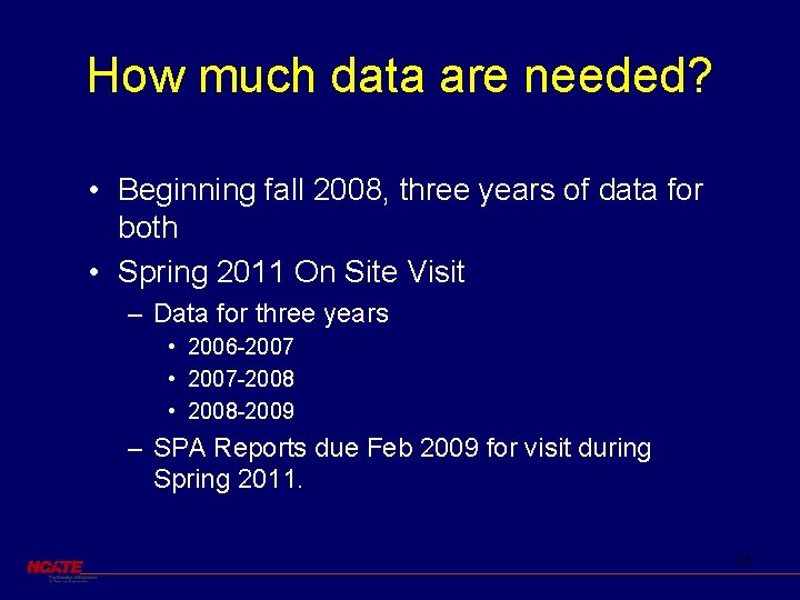 How much data are needed? • Beginning fall 2008, three years of data for