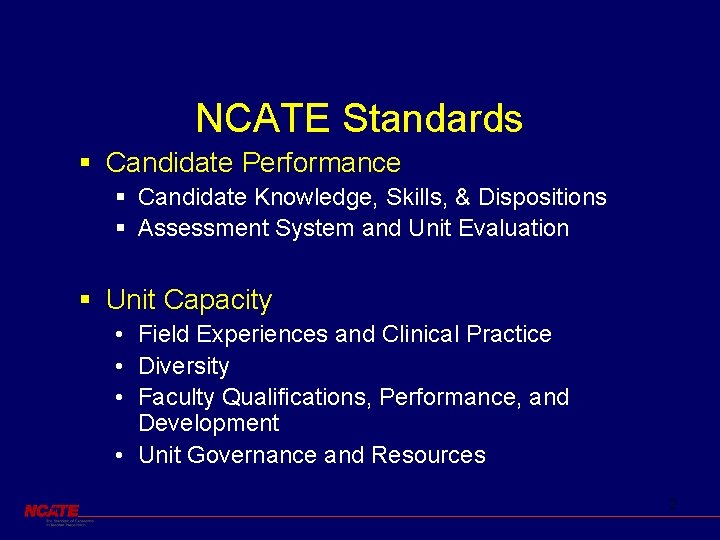 NCATE Standards § Candidate Performance § Candidate Knowledge, Skills, & Dispositions § Assessment System