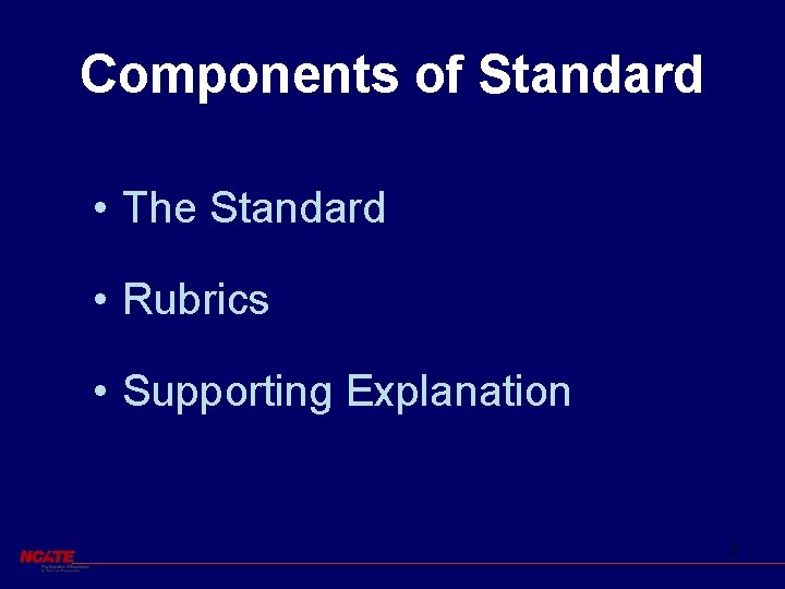 Components of Standard • The Standard • Rubrics • Supporting Explanation 3 