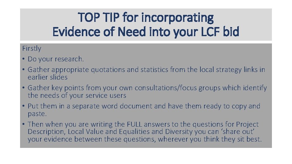 TOP TIP for incorporating Evidence of Need into your LCF bid Firstly • Do