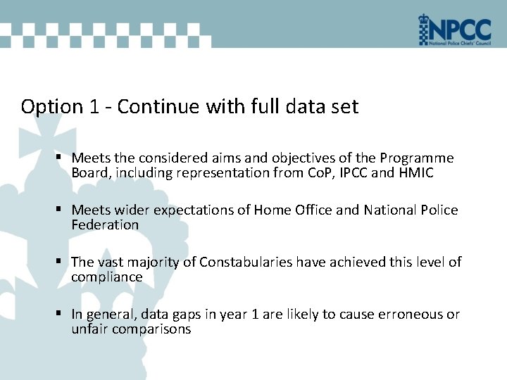 Option 1 - Continue with full data set § Meets the considered aims and