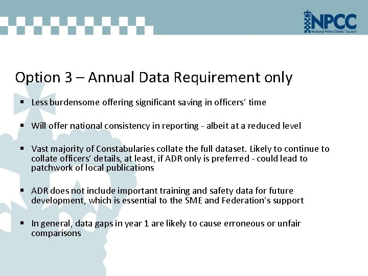 Option 3 – Annual Data Requirement only § Less burdensome offering significant saving in
