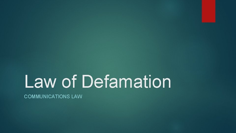 Law of Defamation COMMUNICATIONS LAW 