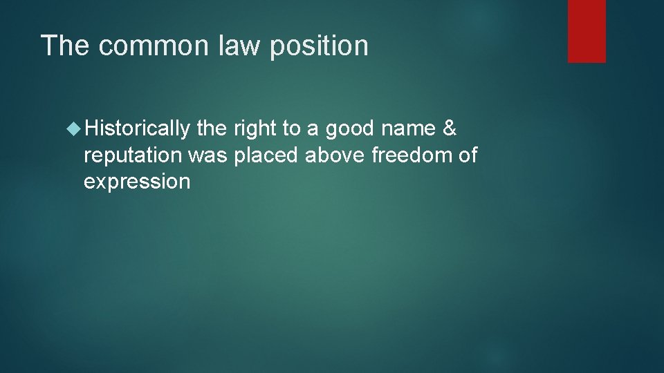 The common law position Historically the right to a good name & reputation was