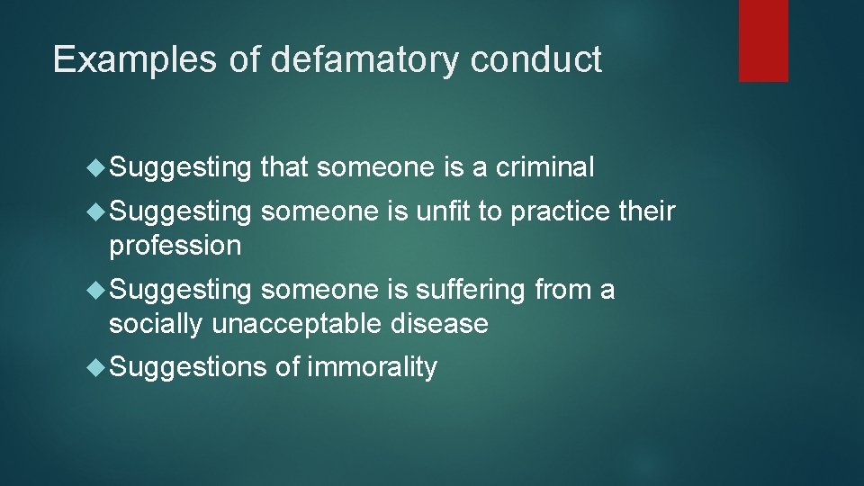 Examples of defamatory conduct Suggesting that someone is a criminal Suggesting someone is unfit