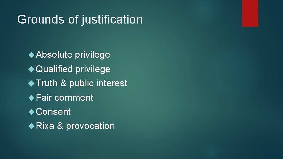 Grounds of justification Absolute privilege Qualified privilege Truth Fair & public interest comment Consent