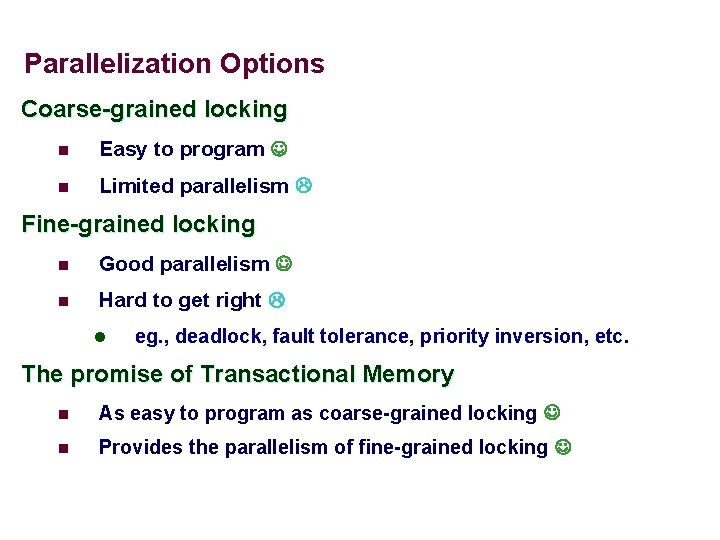 Parallelization Options Coarse-grained locking n Easy to program n Limited parallelism Fine-grained locking n