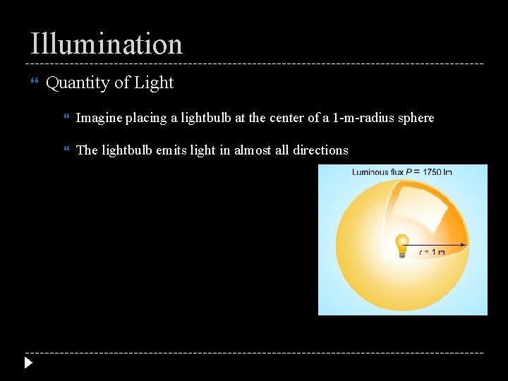 Illumination Quantity of Light Imagine placing a lightbulb at the center of a 1