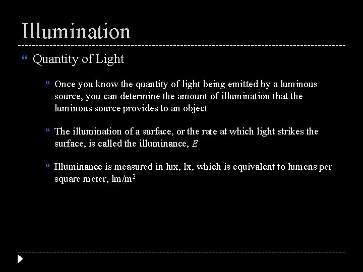 Illumination Quantity of Light Once you know the quantity of light being emitted by