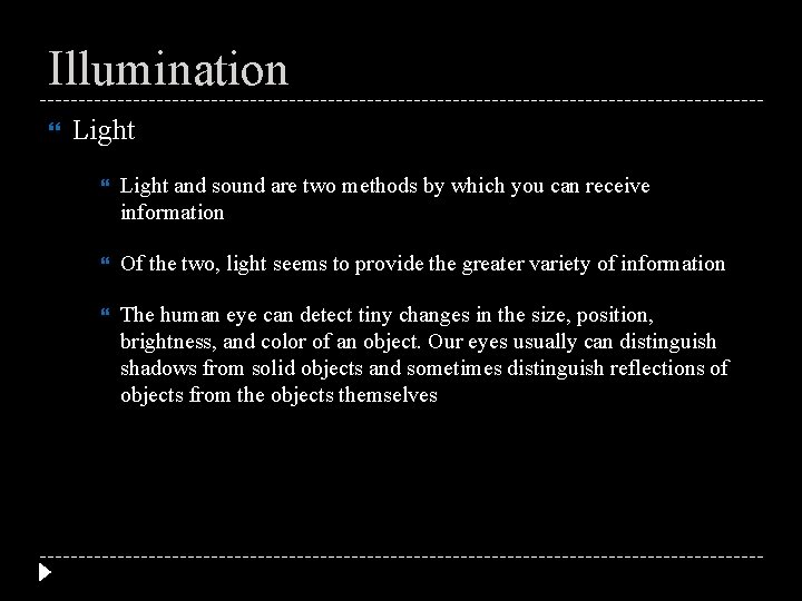 Illumination Light and sound are two methods by which you can receive information Of