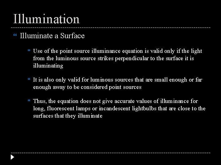 Illumination Illuminate a Surface Use of the point source illuminance equation is valid only