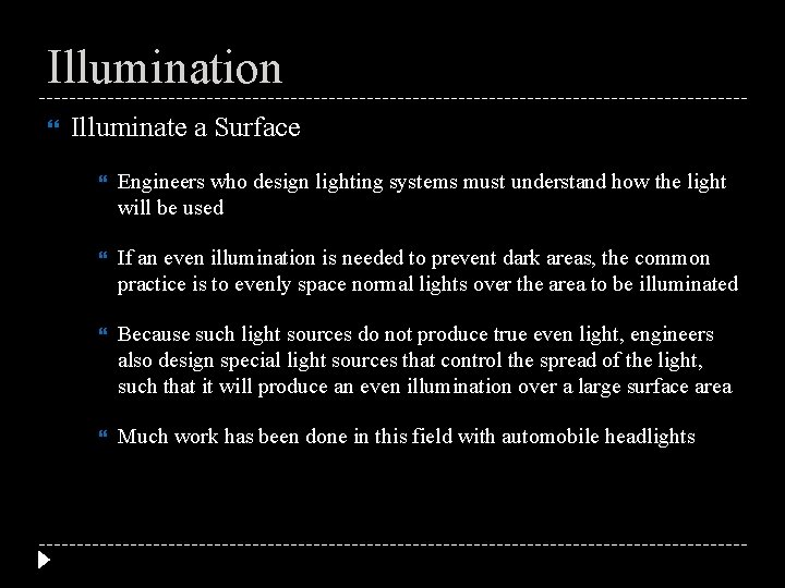 Illumination Illuminate a Surface Engineers who design lighting systems must understand how the light