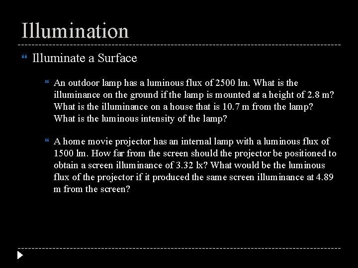 Illumination Illuminate a Surface An outdoor lamp has a luminous flux of 2500 lm.