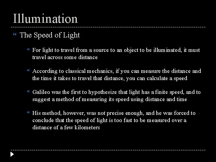 Illumination The Speed of Light For light to travel from a source to an