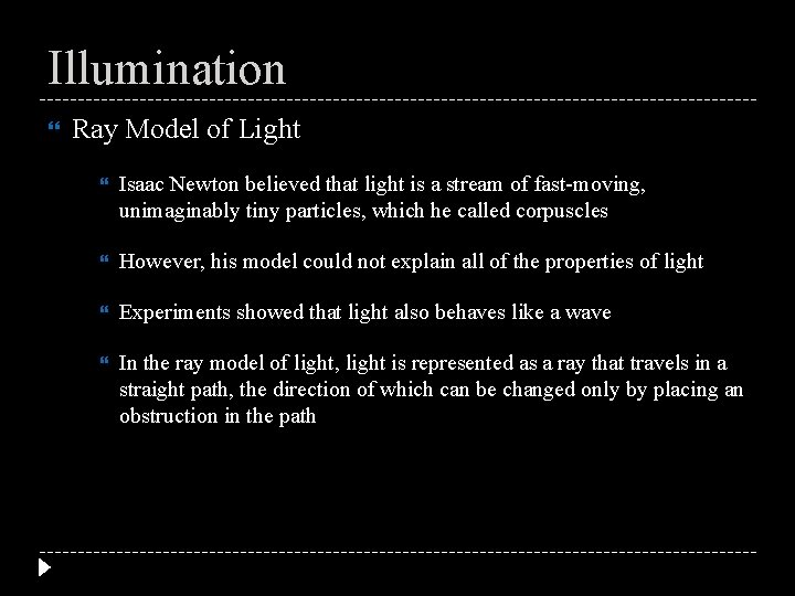 Illumination Ray Model of Light Isaac Newton believed that light is a stream of