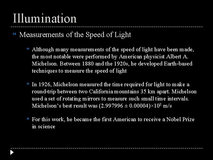 Illumination Measurements of the Speed of Light Although many measurements of the speed of