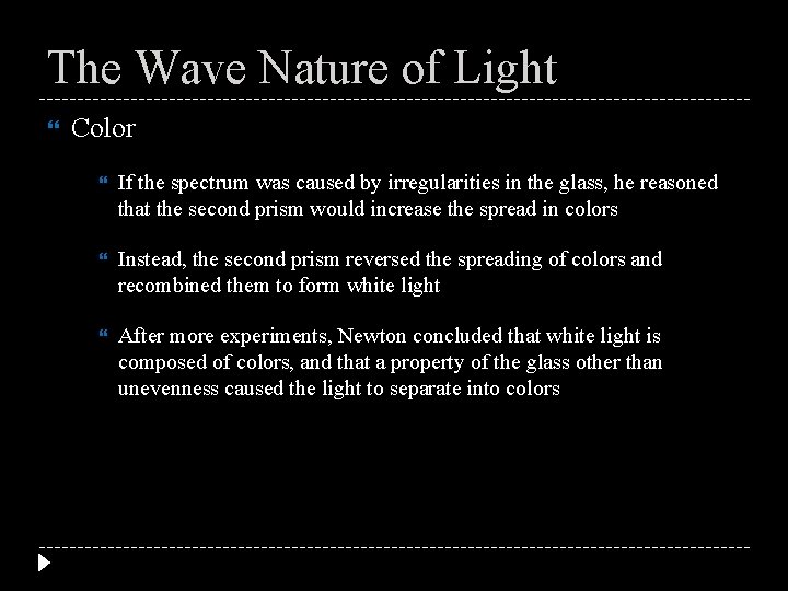 The Wave Nature of Light Color If the spectrum was caused by irregularities in