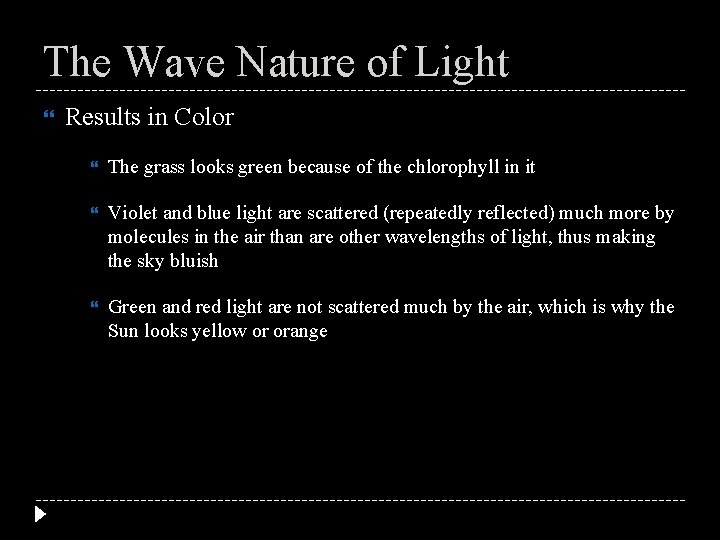 The Wave Nature of Light Results in Color The grass looks green because of